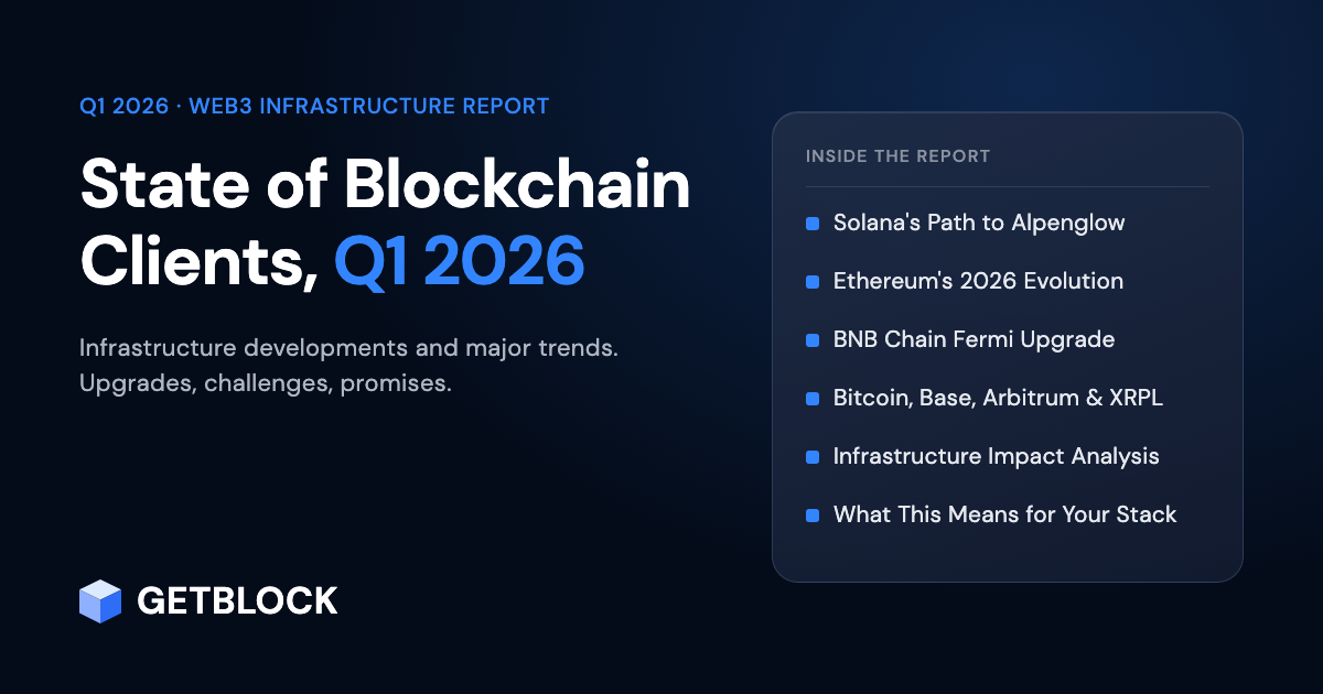 GetBlock Q1 2026 Web3 Infrastructure Report — State of Blockchain Clients cover